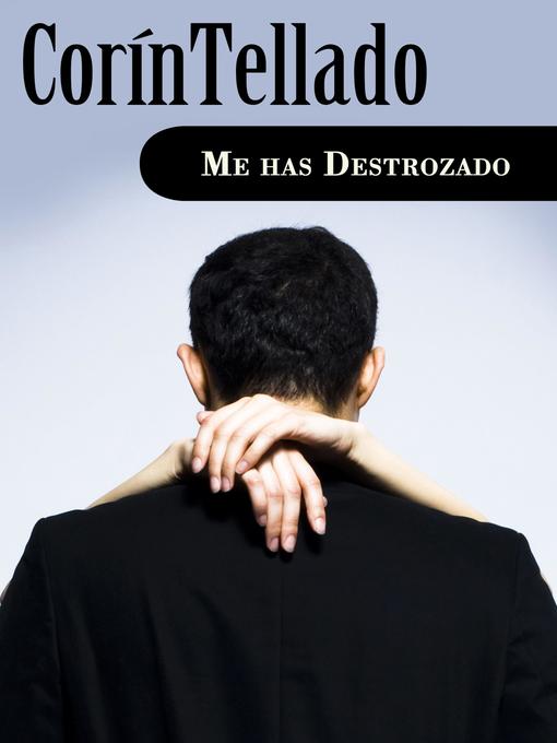 Title details for Me has destrozado by Corín Tellado - Available